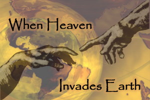 When Heaven Invades